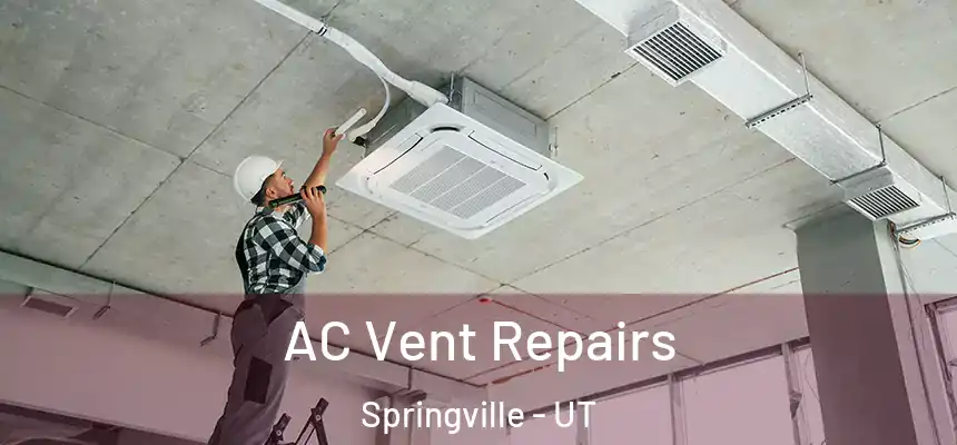  AC Vent Repairs Springville - UT