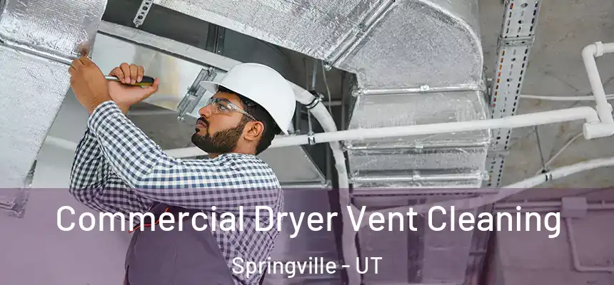 Commercial Dryer Vent Cleaning Springville - UT