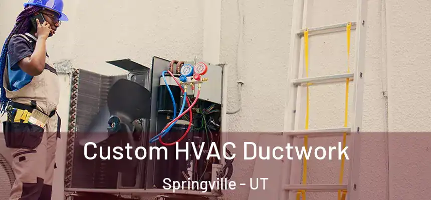  Custom HVAC Ductwork Springville - UT