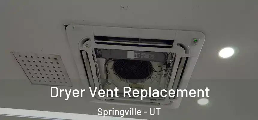 Dryer Vent Replacement Springville - UT
