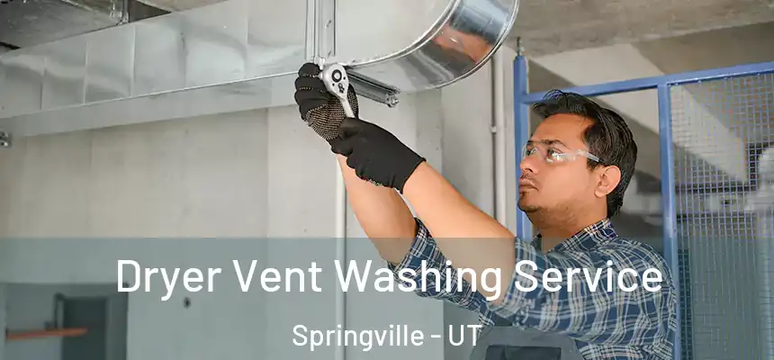  Dryer Vent Washing Service Springville - UT
