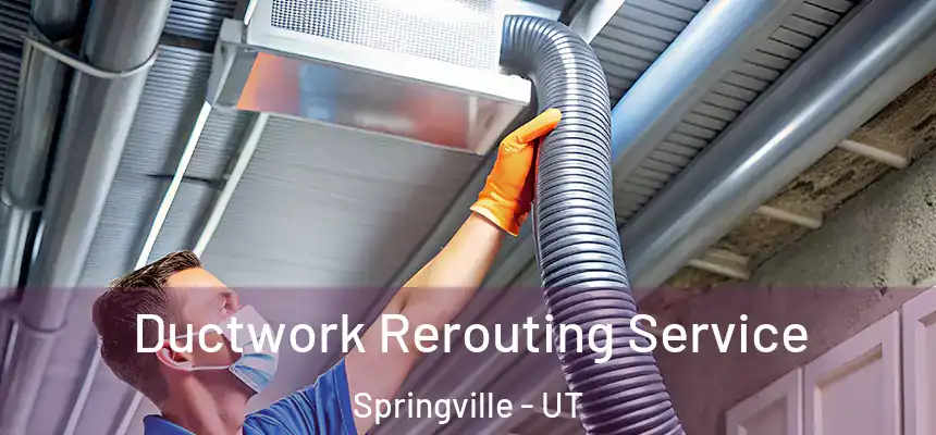  Ductwork Rerouting Service Springville - UT