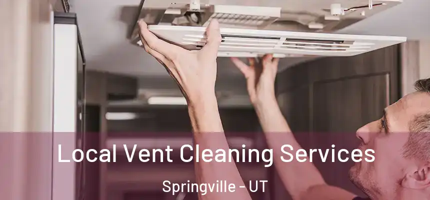  Local Vent Cleaning Services Springville - UT