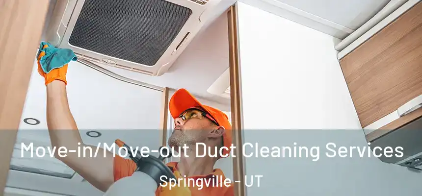  Move-in/Move-out Duct Cleaning Services Springville - UT